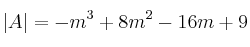 |A| = -m^3+8m^2-16m+9