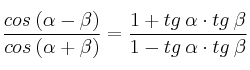 \frac{cos \: (\alpha - \beta)}{cos \: (\alpha + \beta)} = \frac{1+tg \: \alpha \cdot tg \: \beta}{1-tg \: \alpha \cdot tg \: \beta}