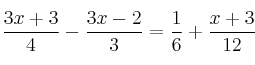  \frac{3x+3}{4} - \frac{3x-2}{3} = \frac{1}{6} + \frac{x+3}{12}