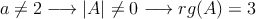 a \neq 2 \longrightarrow |A| \neq 0 \longrightarrow rg(A)=3