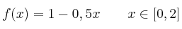 f(x) = 1-0,5x \qquad x \in [0,2]