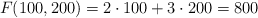 F(100,200)=2 \cdot 100+3 \cdot 200 =800