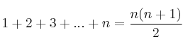 1 + 2 + 3 + ... + n = \frac{n(n+1)}{2} 1 + 2 + 3 + ... + n = \frac{n(n+1)}{2}