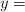 y= 