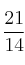 \frac{21}{14}