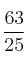 \frac{63}{25}