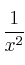 \frac{1}{x^2}