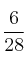 \frac{6}{28}