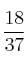 \frac{18}{37}
