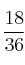 \frac{18}{36}