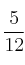 \frac{5}{12}