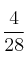 \frac{4}{28}