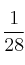\frac{1}{28}