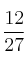 \frac{12}{27}