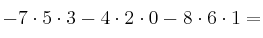 - 7\cdot5\cdot3 - 4\cdot2\cdot0 - 8\cdot6\cdot1 =