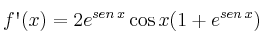  f \textsc{\char13} (x) = 2e^{sen \:x} \cos x (1+e^{sen \:x}) 