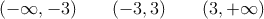 (-\infty,-3) \qquad (-3,3) \qquad (3,+\infty)