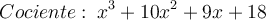 Cociente: \: x^3+10x^2+9x+18