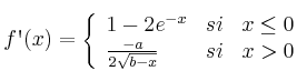 f\textsc{\char13}(x)= \left\{ \begin{array}{lcc}
             1-2e^{-x} &   si  & x \leq 0 \\
              \frac{-a}{2 \sqrt{b-x}} &  si  & x > 0 
             \end{array}
   \right.