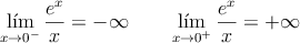 \lim_{x \rightarrow 0^-} \frac{e^x}{x} = -\infty \qquad \lim_{x \rightarrow 0^+} \frac{e^x}{x} = +\infty