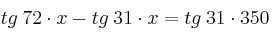 tg \: 72 \cdot x -  tg \: 31 \cdot x= tg \: 31 \cdot 350 