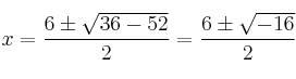 x=\frac{6 \pm \sqrt{36-52}}{2}=\frac{6 \pm \sqrt{-16}}{2} x=\frac{6 \pm \sqrt{36-52}}{2}=\frac{6 \pm \sqrt{-16}}{2}