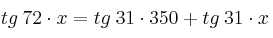 tg \: 72 \cdot x= tg \: 31 \cdot 350+  tg \: 31 \cdot x