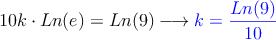 10k \cdot Ln (e) =Ln(9) \longrightarrow \textcolor{blue}{k=\frac{Ln(9)}{10}}