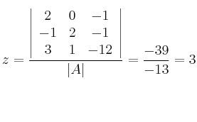 z = \frac{\left|
\begin{array}{ccc}
 2  & 0 & -1 \\
 -1 & 2 & -1 \\
 3 & 1 & -12 
\end{array}
\right | }{|A|} = \frac{-39}{-13} = 3
