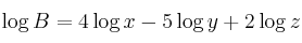 \log B = 4 \log x - 5 \log y + 2 \log z