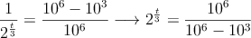 \frac{1}{2^{\frac{t}{3}}} = \frac{10^6-10^3}{10^6} \longrightarrow 2^{\frac{t}{3}} = \frac{10^6}{10^6-10^3}