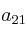 a_{21}