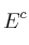 E^c