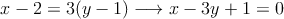 x-2 = 3 (y-1) \longrightarrow x-3y+1=0