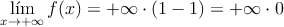 \lim_{x \rightarrow +\infty}f(x) = +\infty \cdot (1-1) = +\infty \cdot 0