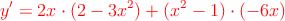 \textcolor{red}{y^\prime = 2x \cdot (2-3x^2) + (x^2-1) \cdot (-6x)}