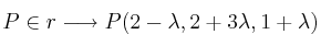 P \in r \longrightarrow P(2-\lambda, 2+3\lambda, 1+\lambda) P \in r \longrightarrow P(2-\lambda, 2+3\lambda, 1+\lambda)