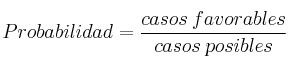 Probabilidad = \frac{casos \: favorables}{casos  \: posibles}