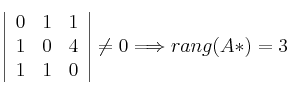 \left|
\begin{array}{ccc}
0 & 1 & 1  \\
1 & 0 & 4 \\
1 & 1 & 0
\end{array}
\right| \neq 0 \Longrightarrow rang(A*)=3