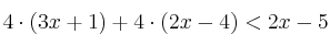 4 \cdot (3x+1) + 4 \cdot (2x-4) < 2x-5