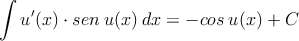 \int u^\prime(x) \cdot sen \: u(x) \:dx = - cos \: u(x) + C