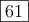 \fbox{61}