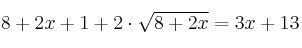 8+2x + 1 + 2 \cdot \sqrt{8+2x} = 3x+13