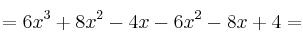 =6x^3 + 8x^2 - 4x  -6x^2 -8x + 4 =