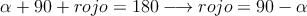 \alpha+90+rojo=180 \longrightarrow rojo=90-\alpha