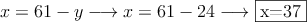 x=61-y \longrightarrow x=61-24 \longrightarrow \fbox{x=37}