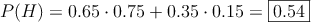 P(H)= 0.65 \cdot 0.75 + 0.35 \cdot 0.15 = \fbox{0.54}