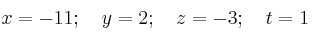 x=-11 ; \quad y=2 ; \quad z=-3 ; \quad t=1