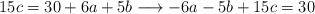 15c = 30 + 6a + 5b \longrightarrow -6a-5b+15c=30