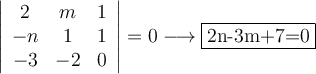 
\left|
\begin{array}{ccc}
2 & m & 1 \\
-n & 1 & 1 \\
-3 & -2 & 0
\end{array}
\right|=0 \longrightarrow \fbox{2n-3m+7=0}
